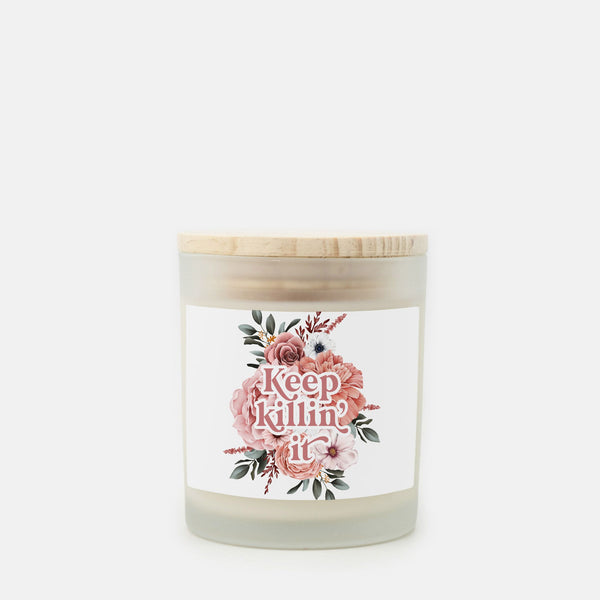 Keep Killin' It Hand Poured Glass Candle (11 oz)